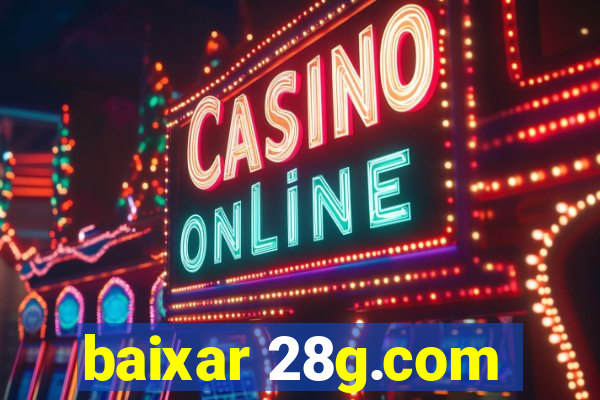 baixar 28g.com